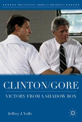 Clinton/Gore: Victory from a Shadow Box - Volle, Jeffrey J