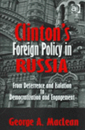 Clinton's Foreign Policy in Russia: From Deterrence and Isolation to Democratization and Engagement
