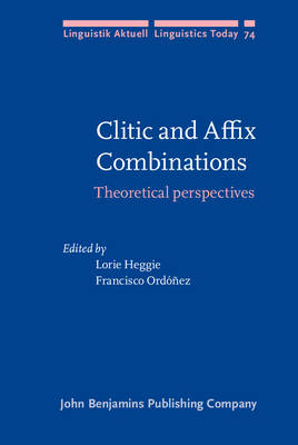 Clitic and Affix Combinations: Theoretical perspectives - Heggie, Lorie (Editor), and Ord��ez, Francisco (Editor)