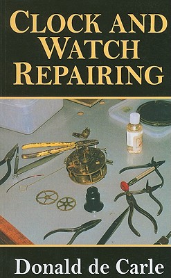 Clock and Watch Repairing - de Carle, Donald