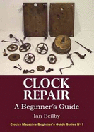 Clock Repair, a Beginner's Guide