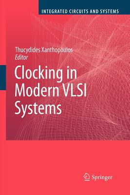 Clocking in Modern VLSI Systems - Xanthopoulos, Thucydides (Editor)