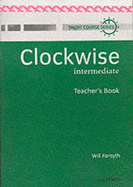 Clockwise: Intermediate: Teacher's Book - Forsyth, Will