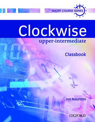 Clockwise: Upper-Intermediate: Classbook - Naunton, Jon