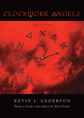 Clockwork Angels - Anderson, Kevin J, and Peart, Neil (From an idea by)