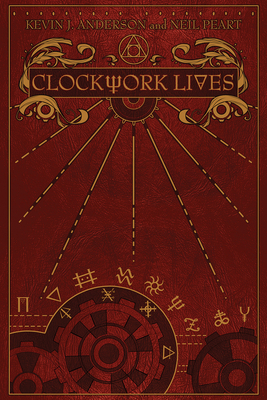 Clockwork Lives - Anderson, Kevin J, and Peart, Neil