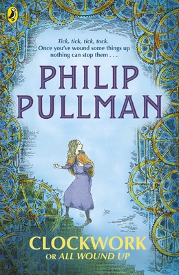 Clockwork or All Wound Up - Pullman, Philip