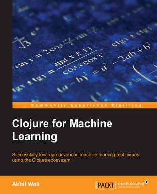 Clojure for Machine Learning - Wali, Akhil