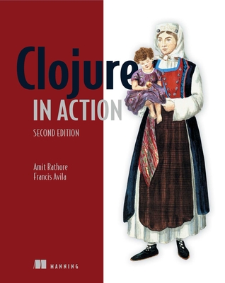Clojure in Action - Amit Rathore, and Francis Avila