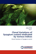 Clonal Variations of Syzygium Cuminii Vindicated by Various Indices