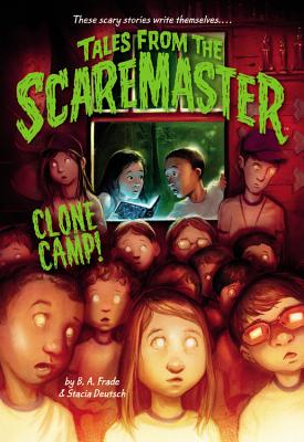 Clone Camp! - Frade, B A, and Deutsch, Stacia