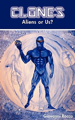 Clones: Aliens or Us? - Rocca, Giovanni