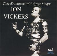 Close Encounters with Great Singers: Jon Vickers - Jon Tolansky (talking); Jon Vickers (tenor); Jon Vickers (talking); Josephine Veasey (vocals); Marc-Andr� Hamelin (piano);...