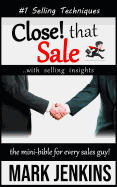 Close that Sale: The Mini-Bible for Every Sales Guy!