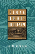 Close to His Majesty: A Road Map to God