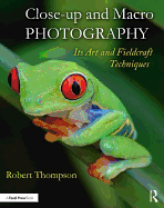 Close-up and Macro Photography: Its Art and Fieldcraft Techniques