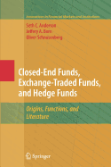 Closed-End Funds, Exchange-Traded Funds, and Hedge Funds: Origins, Functions, and Literature