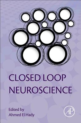 Closed Loop Neuroscience - El Hady, Ahmed