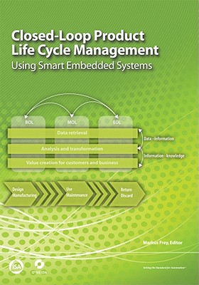 Closed-Loop Product Life Cycle Management: Using Smart Embedded Systems - Frey, Markus (Editor)