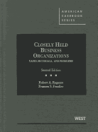 Closely Held Business Organizations: Cases, Materials, and Problems