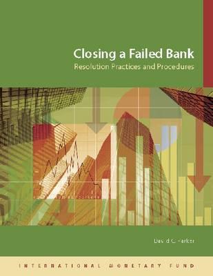 Closing a Failed Bank: Resolution Practices and Procedures - International Monetary Fund (Editor)