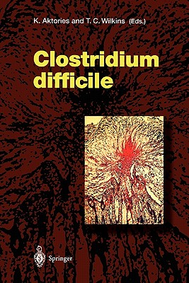 Clostridium difficile - Aktories, K. (Editor), and Wilkins, T.D. (Editor)