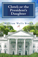 Clotel or the President's Daughter