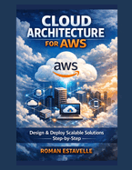 Cloud Architecture for AWS: Design & Deploy Scalable Solutions Step-by-Step