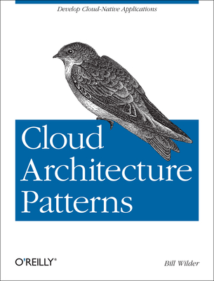 Cloud Architecture Patterns - Wilder, Bill