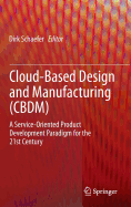 Cloud-Based Design and Manufacturing (CBDM): A Service-Oriented Product Development Paradigm for the 21st Century