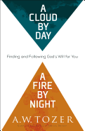 Cloud by Day, a Fire by Night: Finding and Following God's Will for You