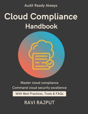 Cloud Compliance Handbook: Mapping Cloud Responsibilities cloud security standards guide shared responsibility cloud model Compliance in Multi-Cloud Evidence for Cloud Audits Identity Access - Rajput, Ravi