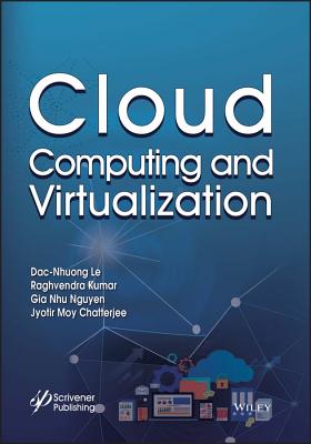 Cloud Computing and Virtualization - Le, Dac-Nhuong, and Kumar, Raghvendra, and Nguyen, Gia Nhu