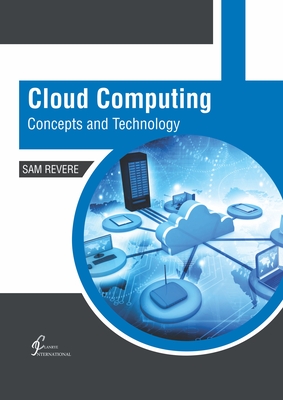 Cloud Computing: Concepts and Technology - Revere, Sam (Editor)