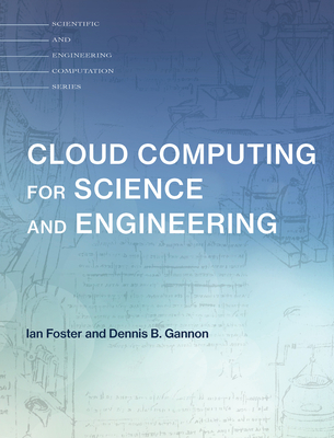 Cloud Computing for Science and Engineering - Foster, Ian, and Gannon, Dennis B