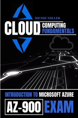 Cloud Computing Fundamentals: Introduction To Microsoft Azure Az-900 Exam - Miller, Richie