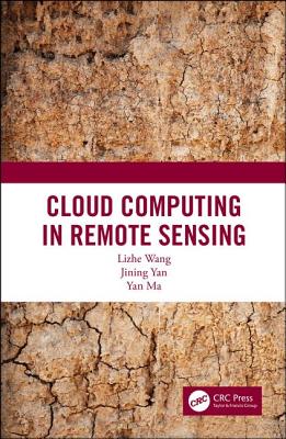 Cloud Computing in Remote Sensing - Wang, Lizhe, and Yan, Jining, and Ma, Yan
