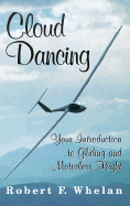 Cloud Dancing: Your Introduction to Gliding and Motorless Flight