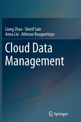Cloud Data Management - Zhao, Liang, and Sakr, Sherif, and Liu, Anna