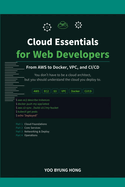 Cloud Essentials for Web Developers: A Hands-On Guide to AWS, Containers, CI/CD, and Cloud Architecture