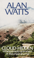Cloud Hidden, Whereabouts Unknown: A Mountain Journal