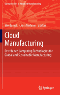 Cloud Manufacturing: Distributed Computing Technologies for Global and Sustainable Manufacturing