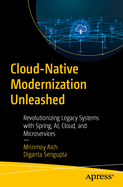 Cloud-Native Modernization Unleashed: Revolutionizing Legacy Systems with Spring, AI, Cloud, and Microservices