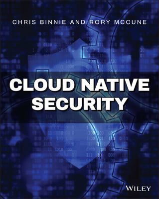 Cloud Native Security - Binnie, Chris, and McCune, Rory