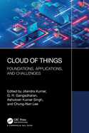 Cloud of Things: Foundations, Applications, and Challenges