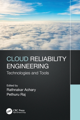 Cloud Reliability Engineering: Technologies and Tools - Achary, Rathnakar (Editor), and Raj, Pethuru (Editor)