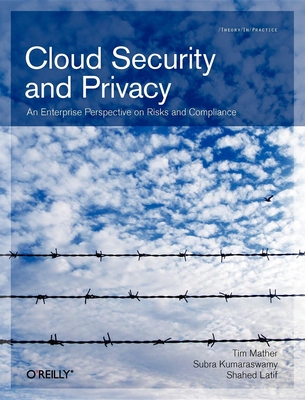 Cloud Security and Privacy: An Enterprise Perspective on Risks and Compliance - Mather, Tim, and Kumaraswamy, and Latif, Shahed