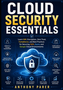 Cloud Security Essentials: Learn IAM, Encryption, Zero Trust, Compliance, and Best Practices for Securing AWS, Azure, and Google Cloud Environments