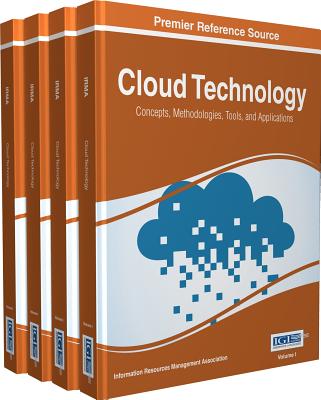 Cloud Technology: Concepts, Methodologies, Tools, and Applications - Association, Information Resources Management (Editor)