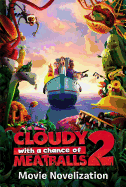 Cloudy with a Chance of Meatballs 2 Movie Novelization